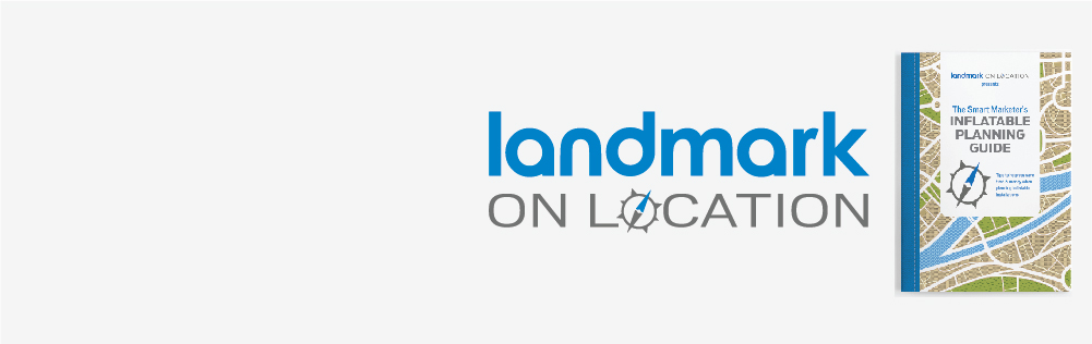 Landmark on Location Inflatable Installation Planning Guide Landmark on Location Inflatable Installation Planning Guide